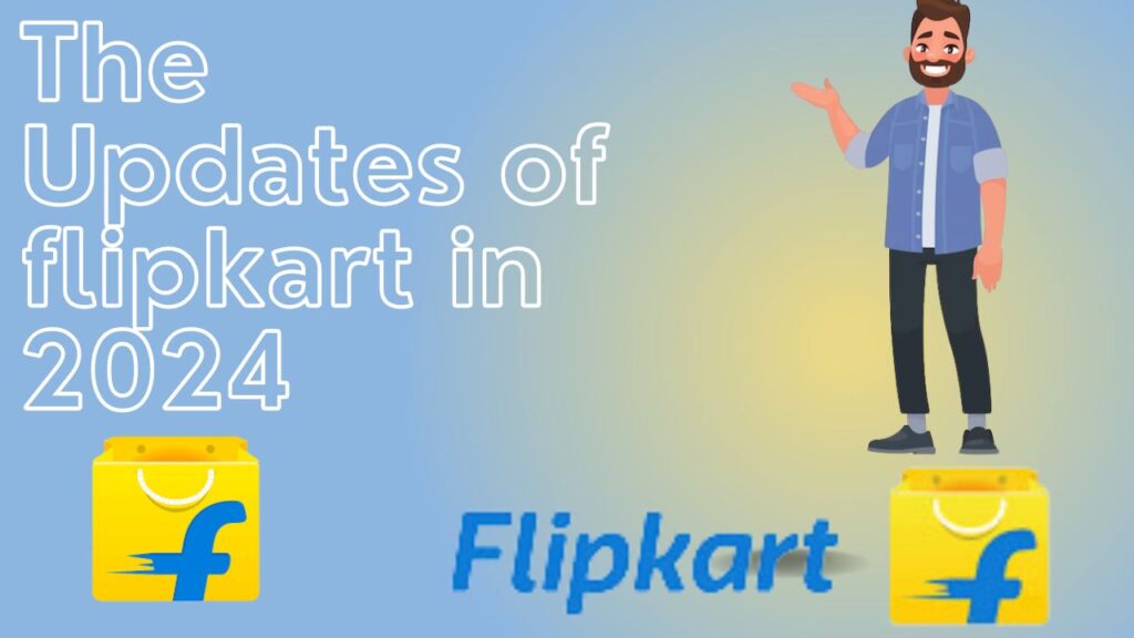 An In Depth Examination Of The 2024 Update On Flipkart S Innovative Efforts   The Updates Of Flipkar In 2024 1024x576 